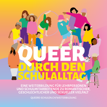 Queer durch den Schulalltag - Weiterbildung für Lehrpersonen und Schulmitarbeitende