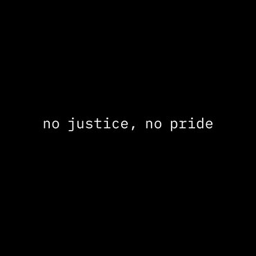 No Justice, No Pride
